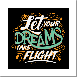 Let Yours Dreams Take Flight Posters and Art